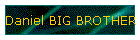 Daniel BIG BROTHER